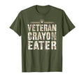 Funny Veteran Crayon Eater I Eat Proud T-Shirt - Novelty Apparel Unisex - T-Shirt, Sweatshirt, Hoodie