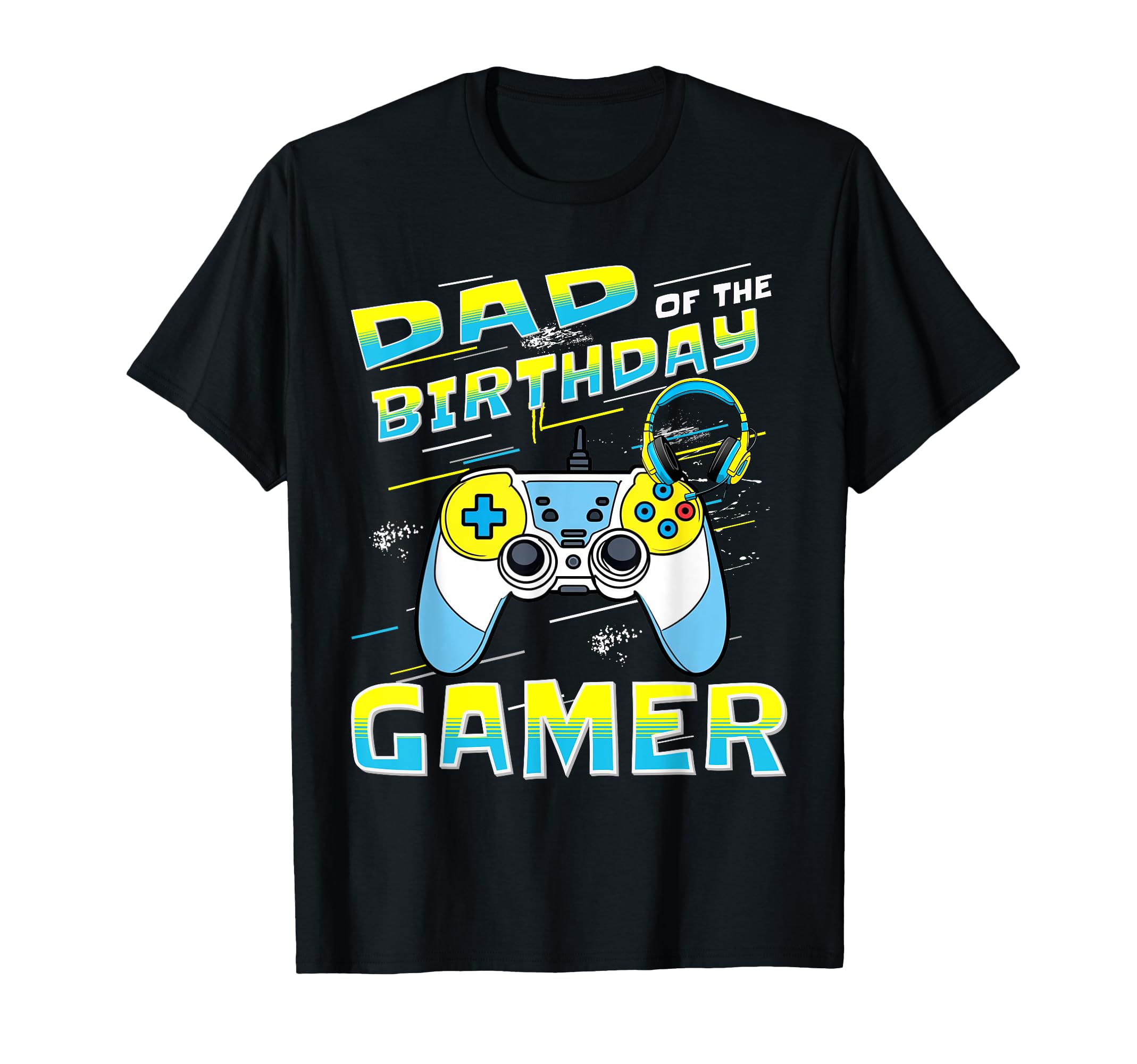 Dad Birthday Gamer Father Birthday T-Shirt - Novelty Apparel Men Women - T-Shirt, Sweatshirt, Hoodie