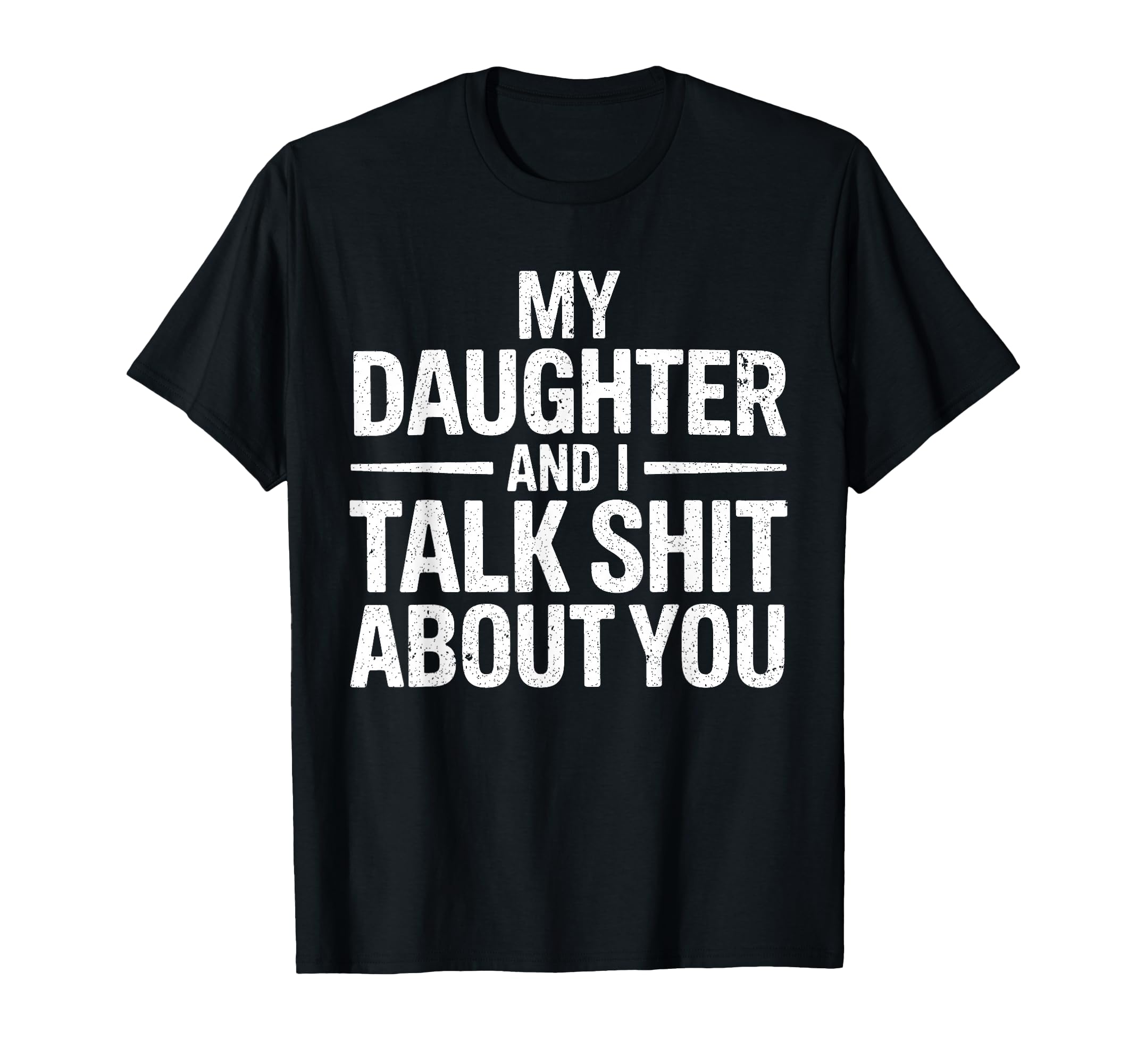 My Daughter And I Talk Sh About You T-Shirt - Unique Graphic for Adults - T-Shirt, Sweatshirt, Hoodie