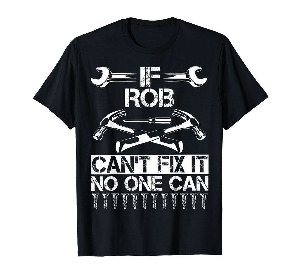 Rob Fix It Funny Birthday Personalized T-Shirt - Trendy Graphic for Adults - T-Shirt, Sweatshirt, Hoodie