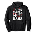 Proud Soccer Nana Grandma Nana Soccer Hoodie - Custom Art Print Men Women - T-Shirt, Sweatshirt, Hoodie