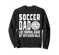 Soccer Dad Game Day Soccer Lovers Sweatshirt - Streetwear Style Unisex - T-Shirt, Sweatshirt, Hoodie