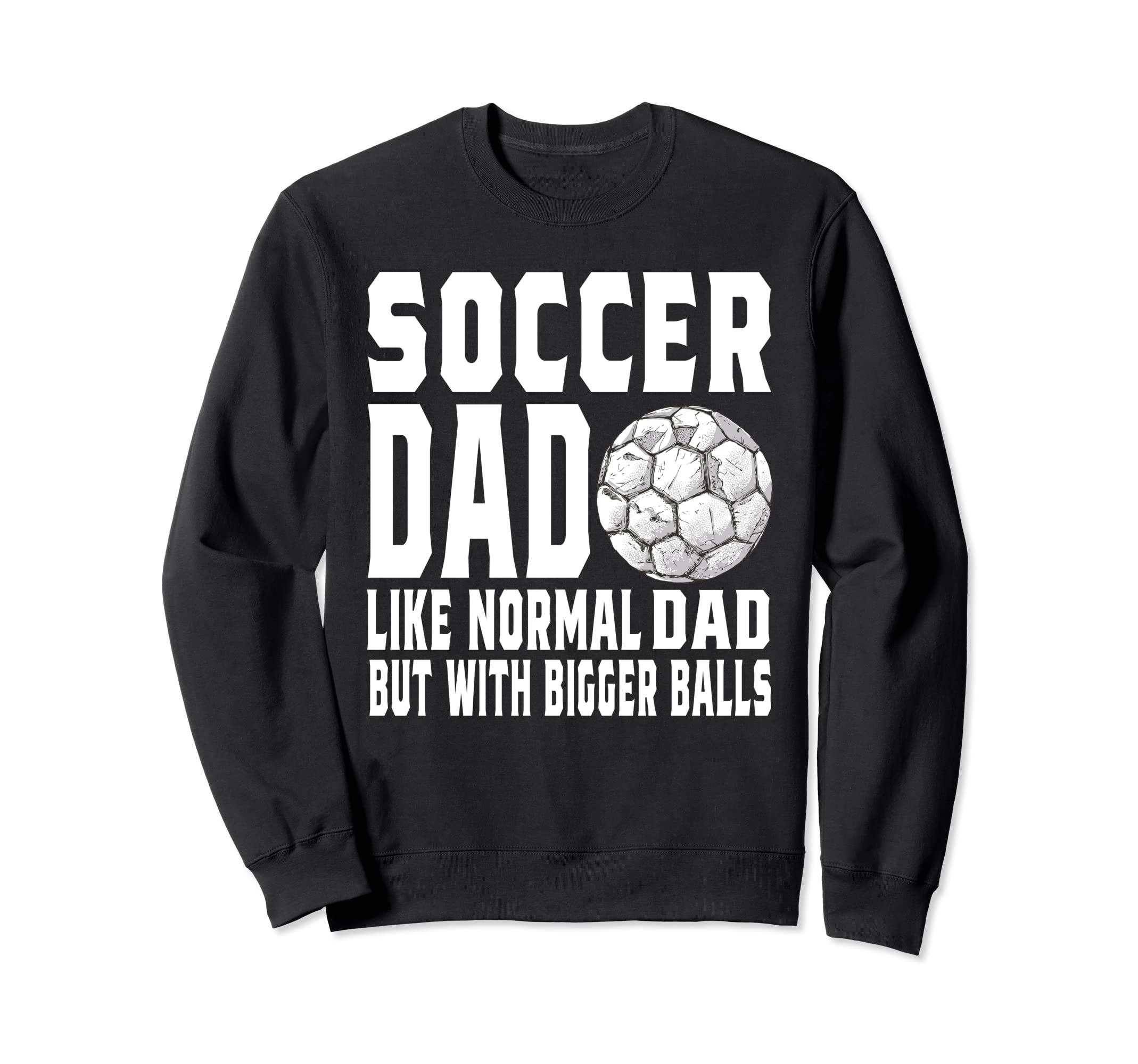 Soccer Dad Game Day Soccer Lovers Sweatshirt - Streetwear Style Unisex - T-Shirt, Sweatshirt, Hoodie