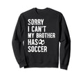 My Brother Has Soccer Brother Sweatshirt - Minimalist Print Men Women - T-Shirt, Sweatshirt, Hoodie