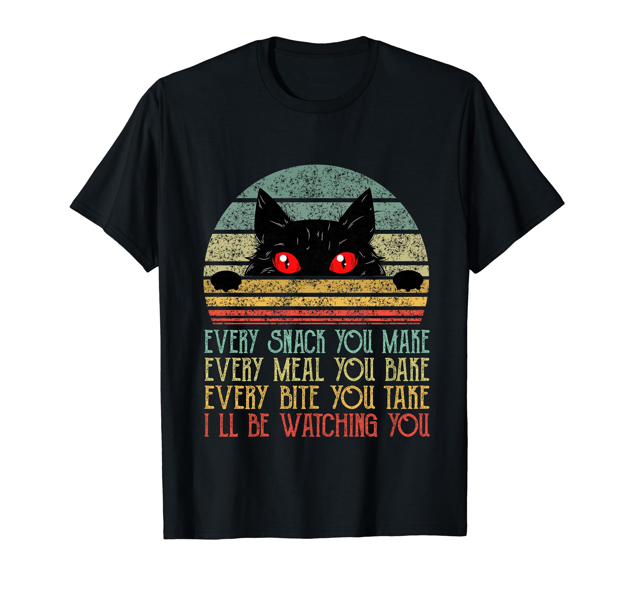 Every Snack You Make Black Cat Funny Cat T-Shirt - Unique Graphic Unisex - T-Shirt, Sweatshirt, Hoodie