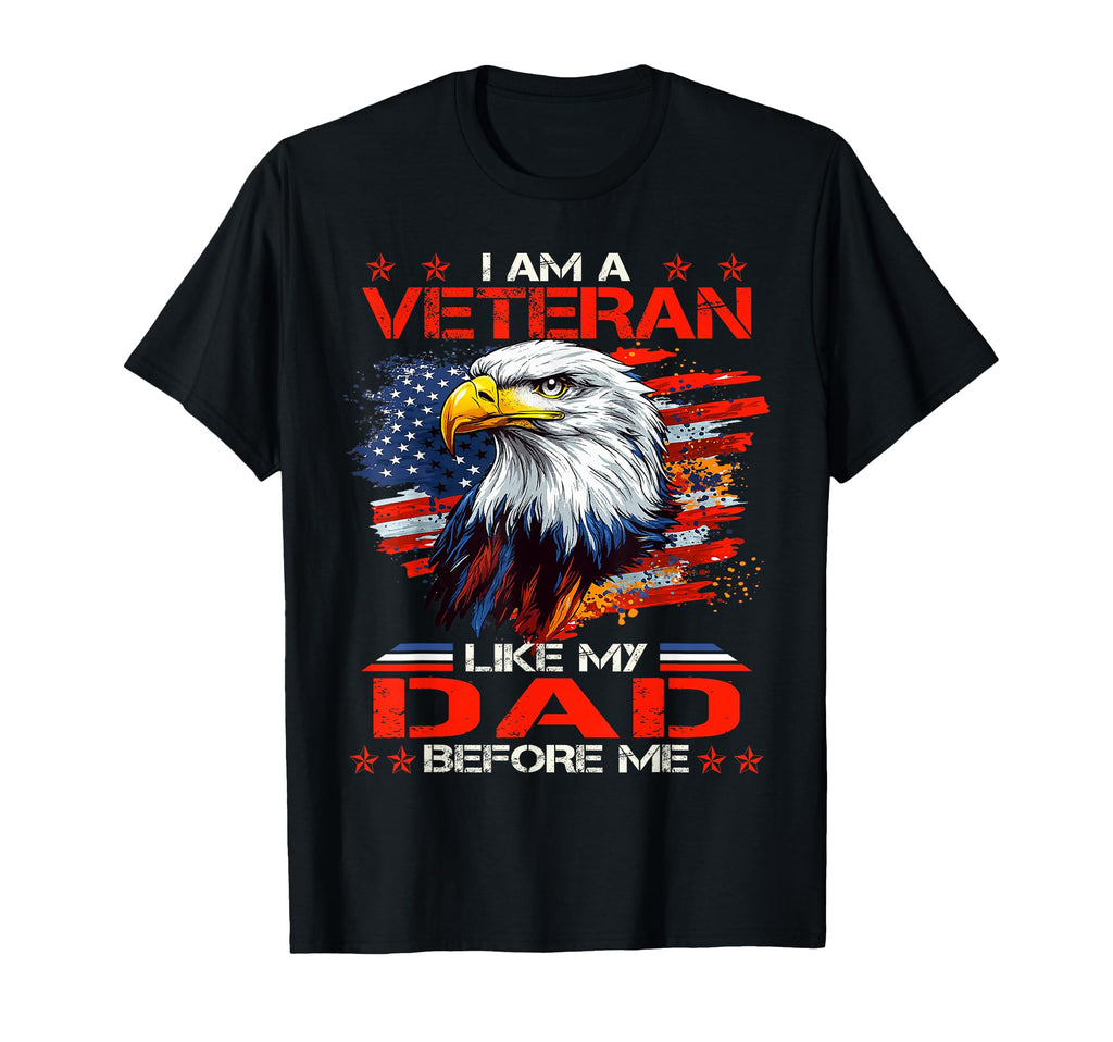 Proud I Am Veteran Like My Dad Before T-Shirt - Unique Graphic for Adults - T-Shirt, Sweatshirt, Hoodie