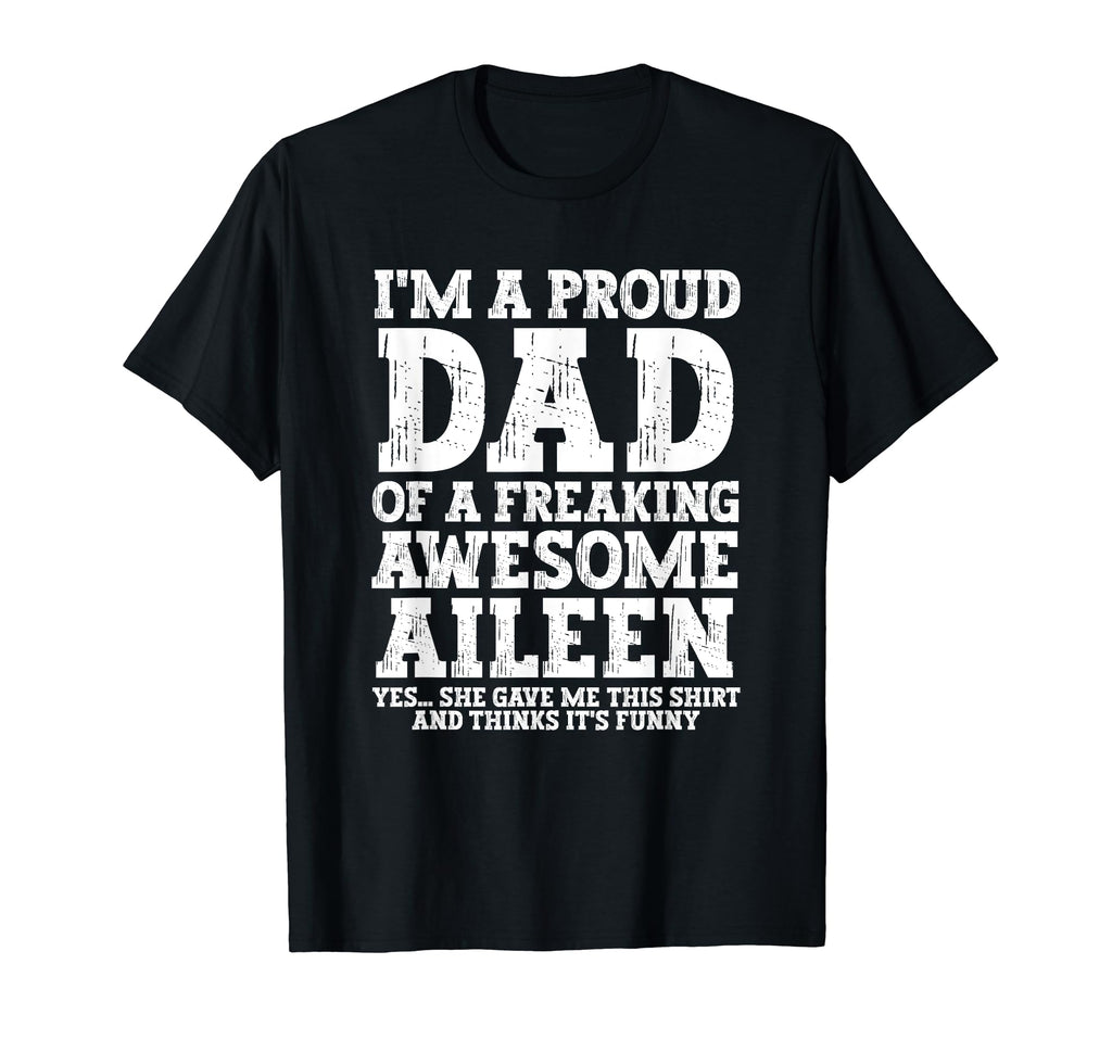 Dad Aileen Personalized Name Funny T-Shirt - Streetwear Style Men Women - T-Shirt, Sweatshirt, Hoodie