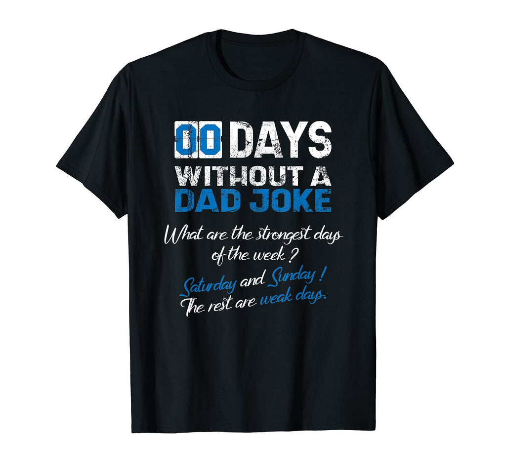 Mens Zero Days Without Dad Joke Fathers T-Shirt - Unique Graphic Unisex - T-Shirt, Sweatshirt, Hoodie