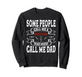 Some People Call Me Dad Fathers Day Sweatshirt - Trendy Graphic Men Women - T-Shirt, Sweatshirt, Hoodie