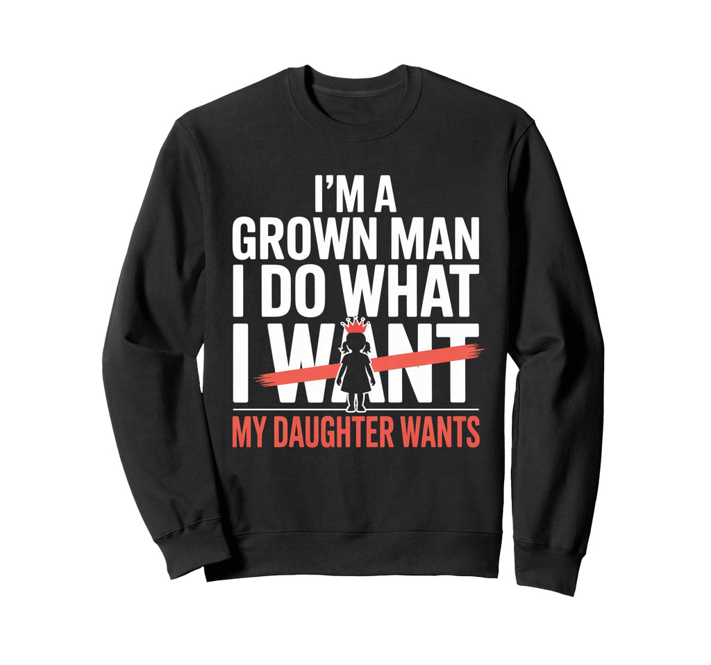 Funny Dad Father Daddy Gift Dad Sweatshirt - Novelty Apparel for Adults - T-Shirt, Sweatshirt, Hoodie