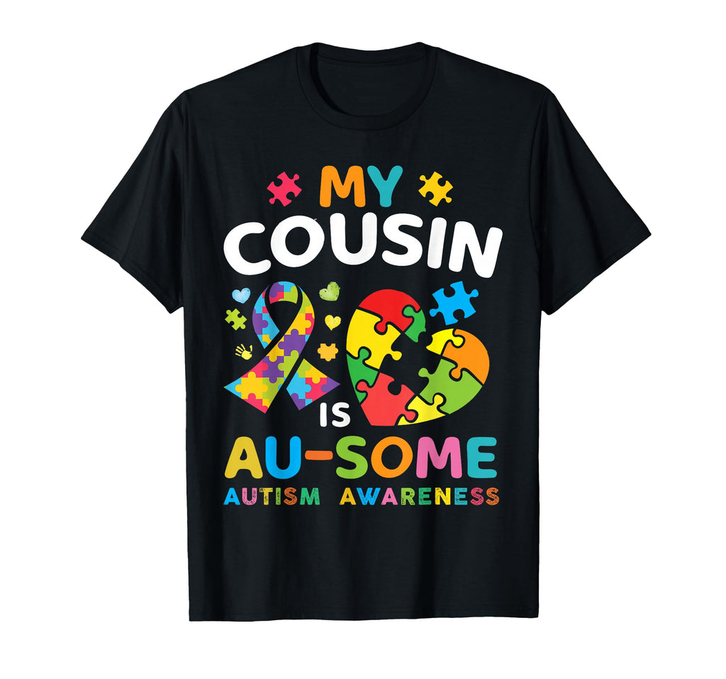 Autistic My Cousin Is Awesome Autism T-Shirt - Graphic Print Men Women - T-Shirt, Sweatshirt, Hoodie