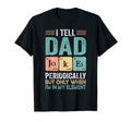 Mens I Tell Dad Jokes Periodically T-Shirt - Custom Art Print Men Women - T-Shirt, Sweatshirt, Hoodie