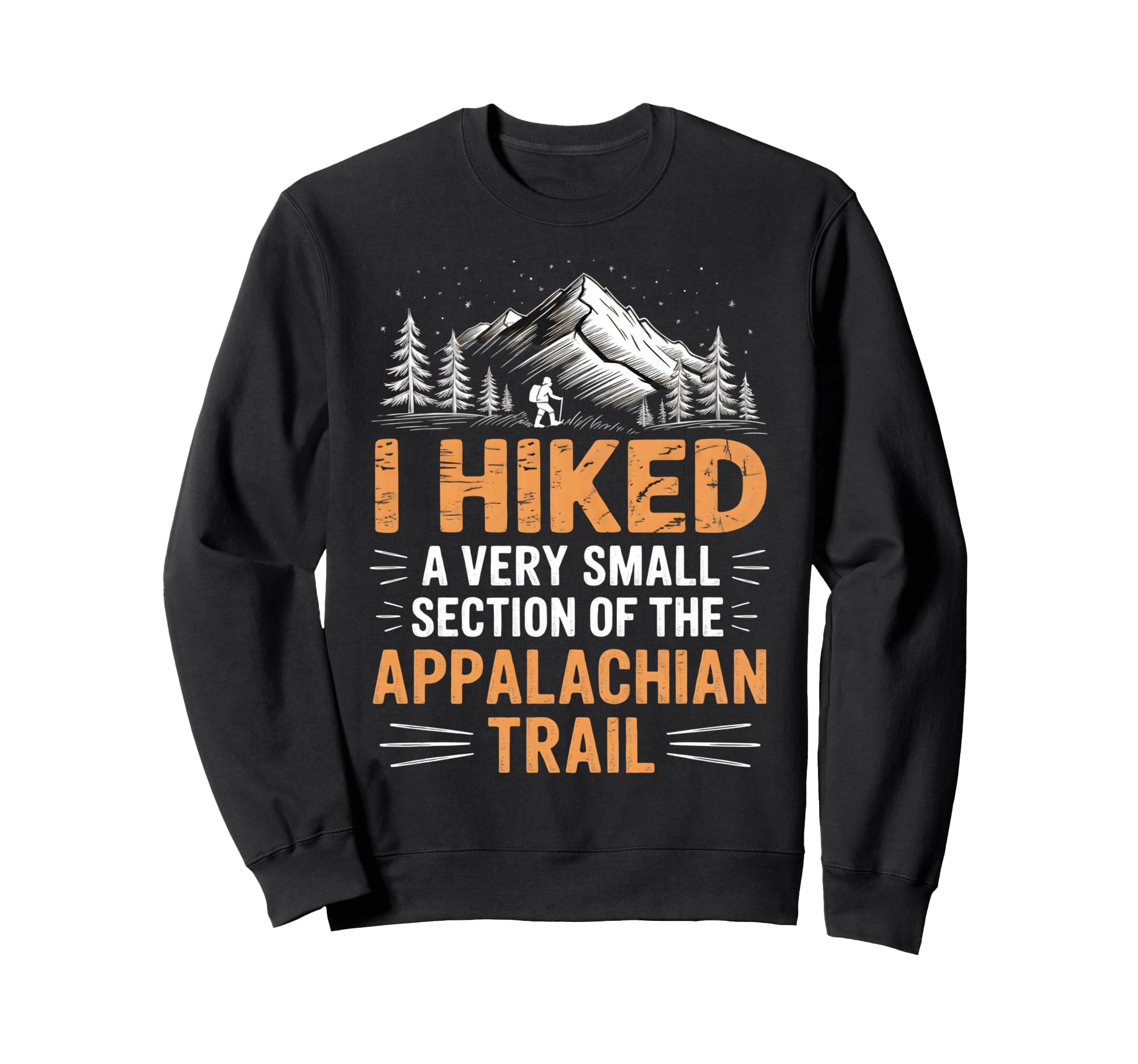 I Hiked Very Small Section Sweatshirt - Graphic Print for Adults - T-Shirt, Sweatshirt, Hoodie