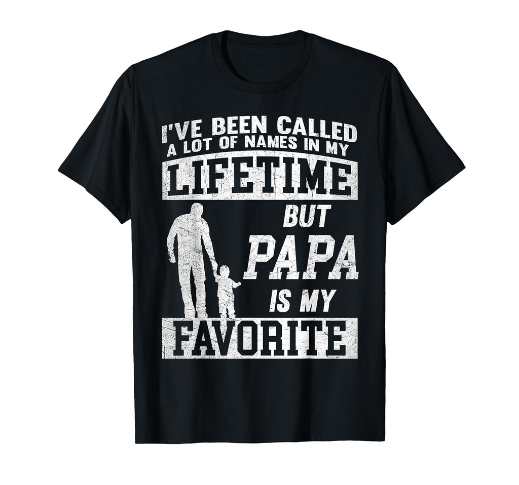 Ive Been Called Lot Names But Papa T-Shirt - Graphic Print Men Women - T-Shirt, Sweatshirt, Hoodie