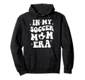 My Soccer Mom Era Hoodie - Fun Novelty Design Unisex - T-Shirt, Sweatshirt, Hoodie
