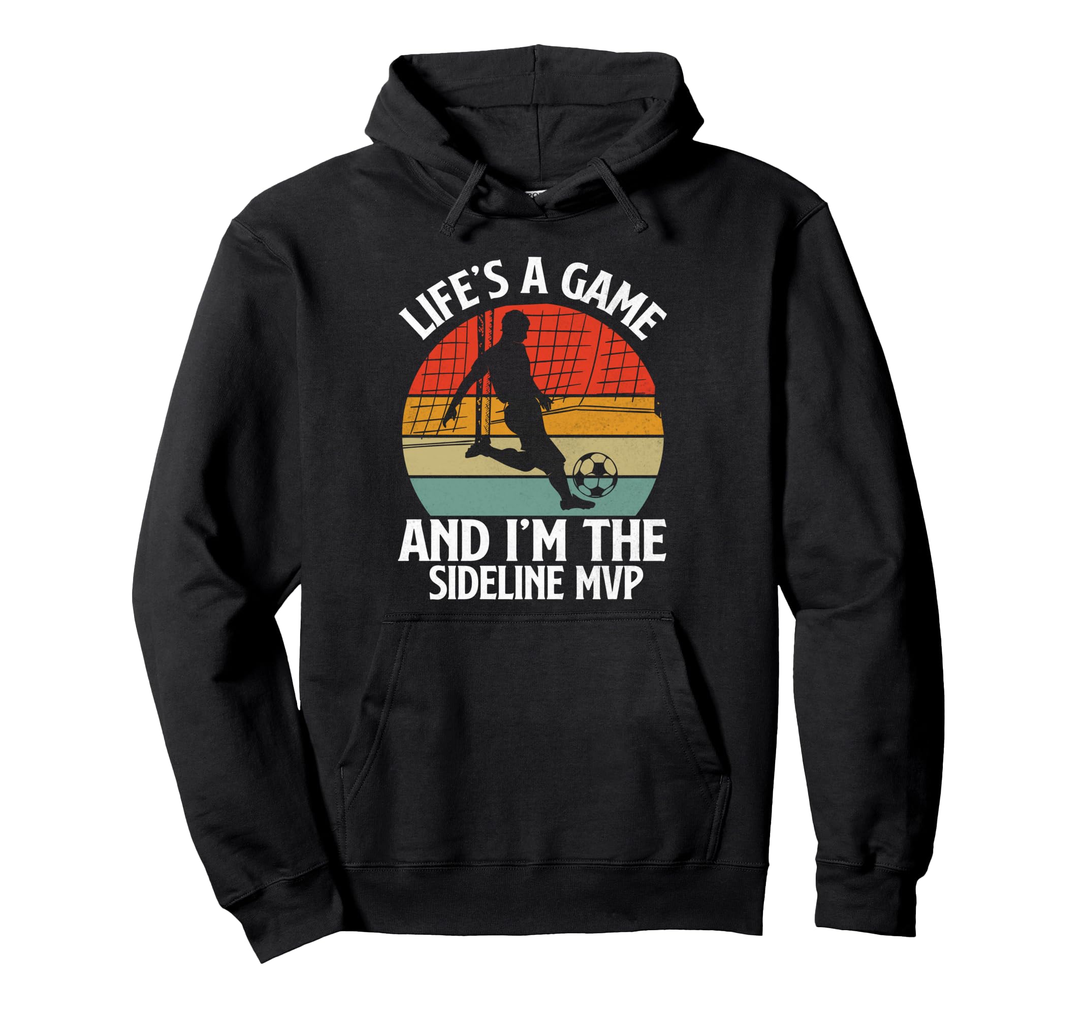 Lifes Game And Im Sideline Mvp Soccer Hoodie - Fun Novelty Design Unisex - T-Shirt, Sweatshirt, Hoodie