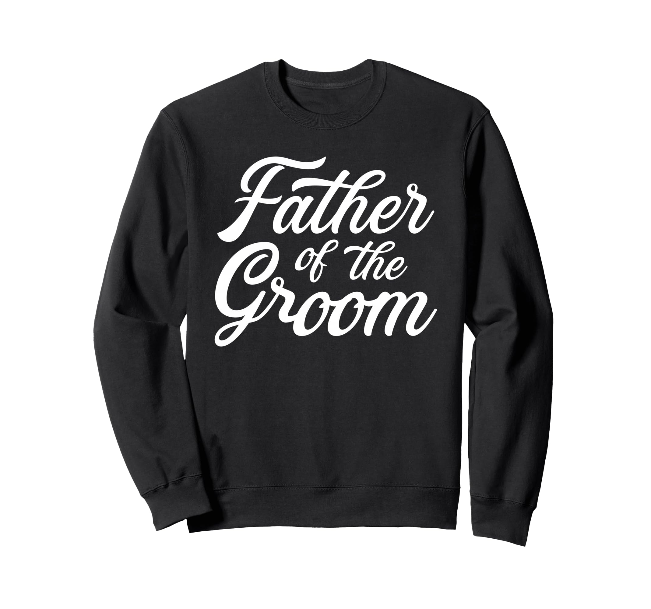 Father Groom Dad Gift Wedding Or Sweatshirt - Streetwear Style Unisex - T-Shirt, Sweatshirt, Hoodie