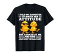 I Told My Daughter To Watch Her Attitude T-Shirt - Trendy Graphic Unisex - T-Shirt, Sweatshirt, Hoodie