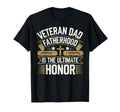 Fatherhood Is Ultimate Honor Veteran T-Shirt - Streetwear Style Men Women - T-Shirt, Sweatshirt, Hoodie