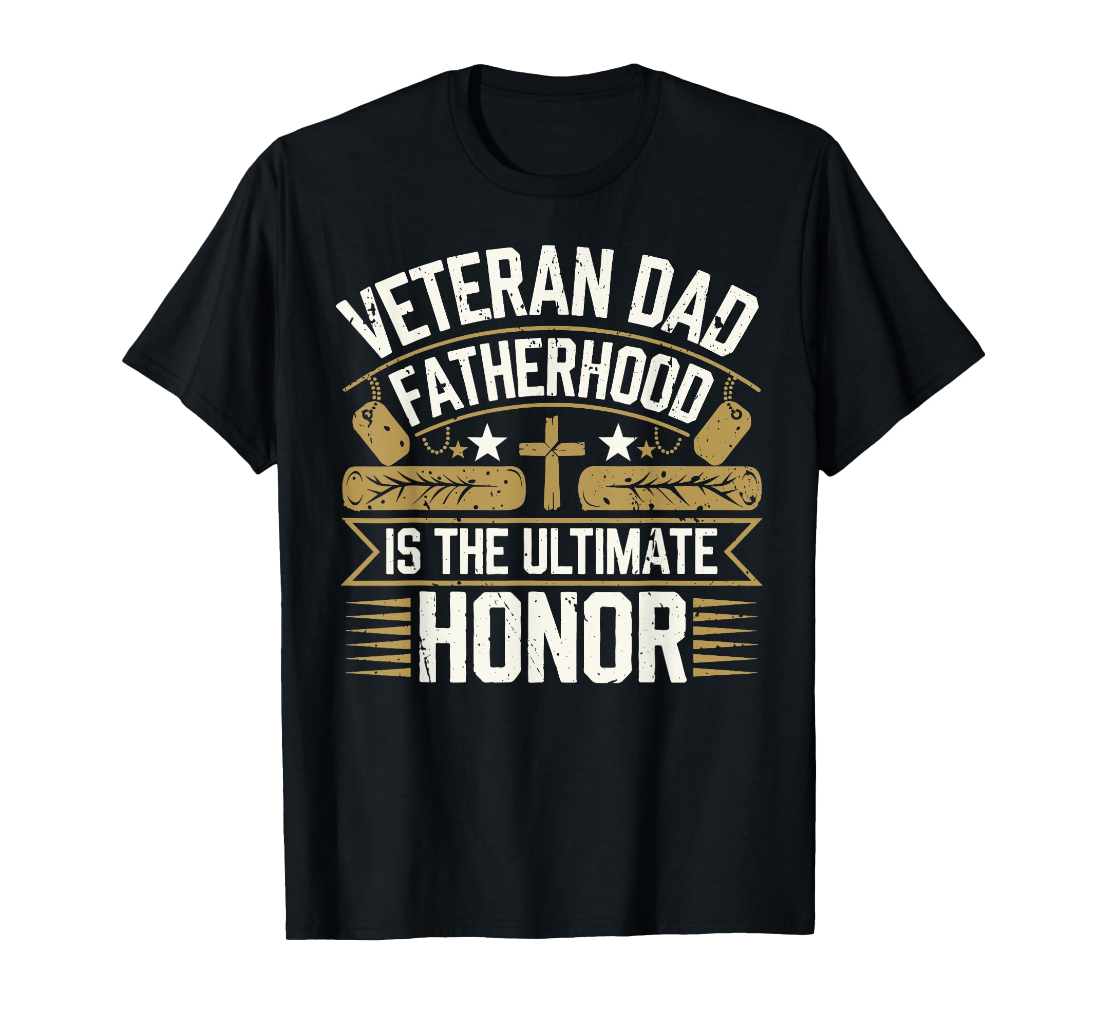Fatherhood Is Ultimate Honor Veteran T-Shirt - Streetwear Style Men Women - T-Shirt, Sweatshirt, Hoodie