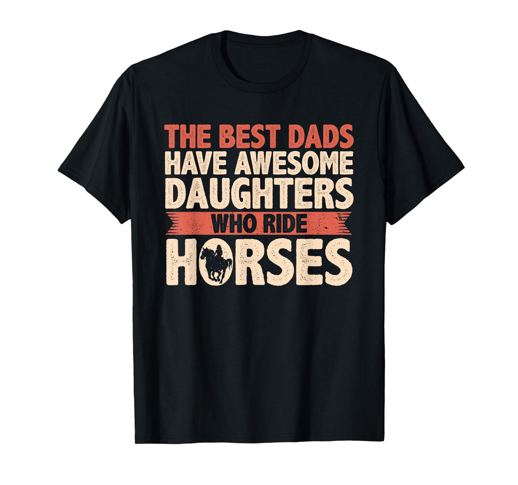 Best Dads Have Daughters Who T-Shirt - Casual Everyday Wear for Adults - T-Shirt, Sweatshirt, Hoodie