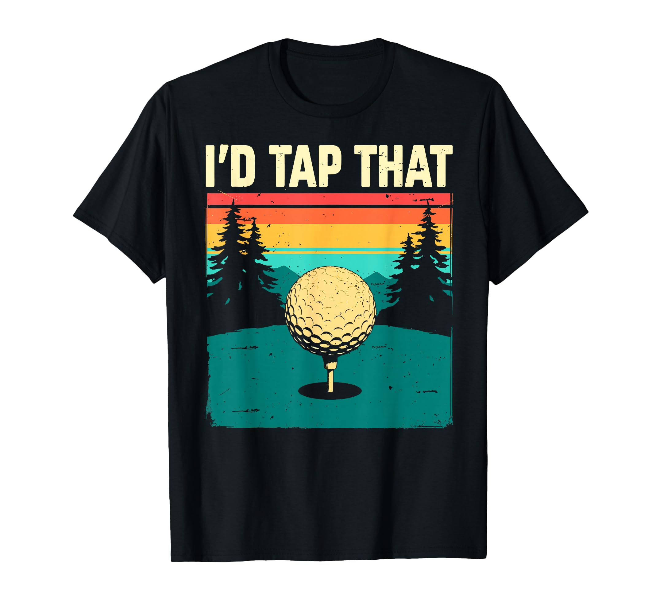 Id Tap That Golf Club Ball Golfer T-Shirt - Fun Novelty Design Unisex - T-Shirt, Sweatshirt, Hoodie