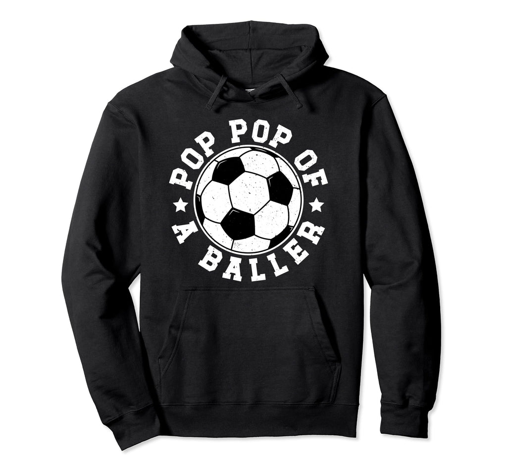 Pop Pop Baller Soccer Pop Pop Soccer Hoodie - Streetwear Style for Adults - T-Shirt, Sweatshirt, Hoodie