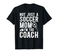 Not Just Soccer Mom Im Soccer Coach T-Shirt - Aesthetic Graphic for Adults - T-Shirt, Sweatshirt, Hoodie
