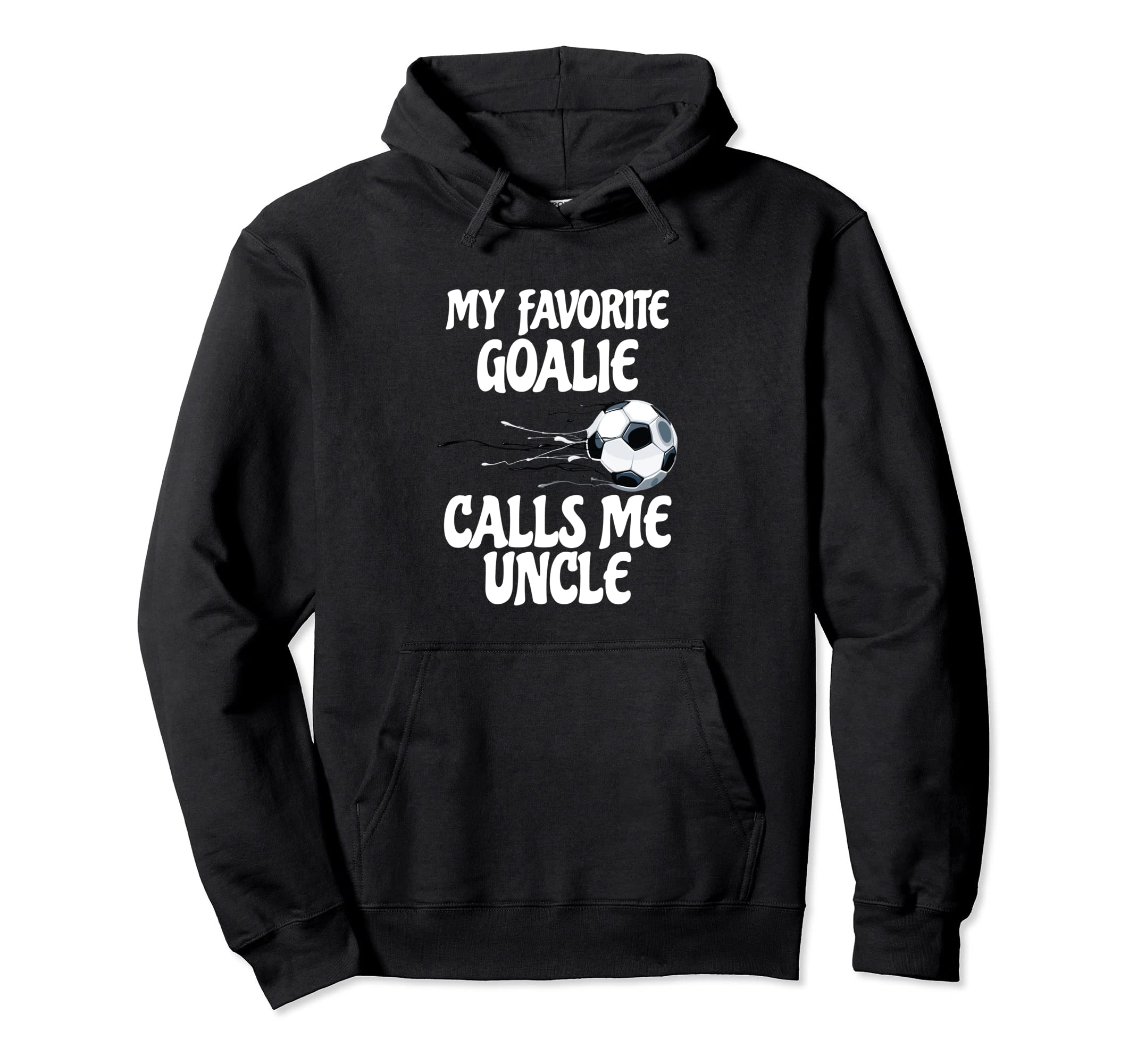 My Favorite Goalie Calls Me Uncle Proud Hoodie - Graphic Print Men Women - T-Shirt, Sweatshirt, Hoodie
