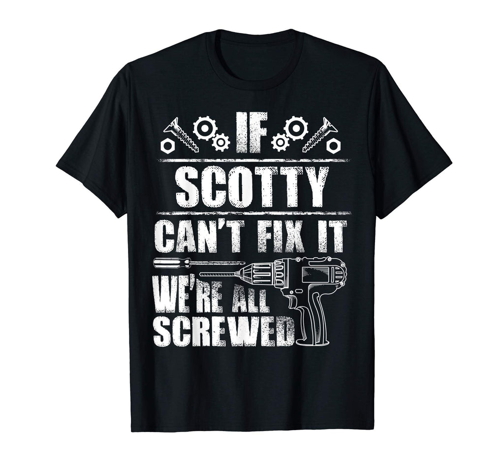 Scotty Gift Name Fix It Funny Birthday T-Shirt - Trendy Graphic for Adults - T-Shirt, Sweatshirt, Hoodie
