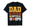 Dad Fueled Coffee And Hoops T-Shirt - Fun Novelty Design Men Women - T-Shirt, Sweatshirt, Hoodie