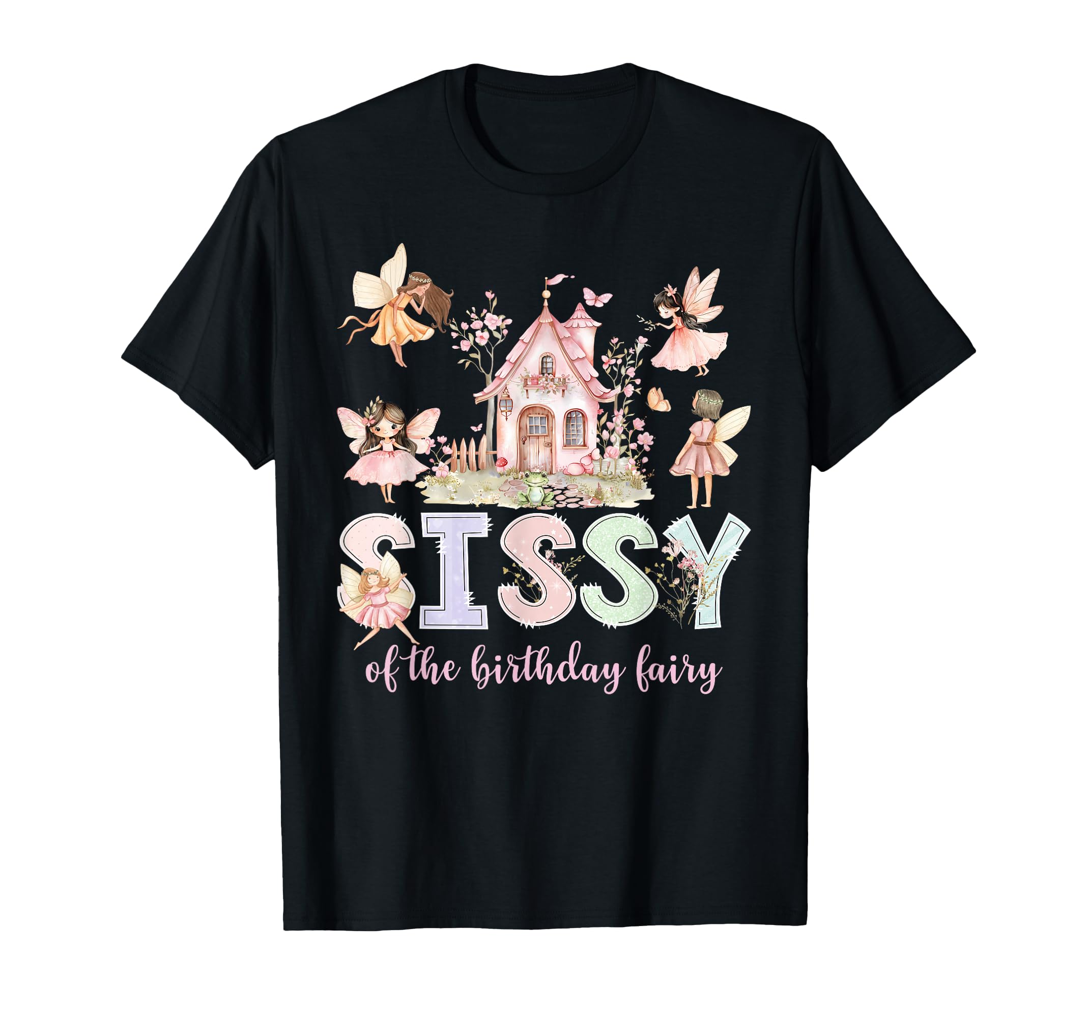 Sissy Birthday Fairy Magical Family T-Shirt - Minimalist Print Men Women - T-Shirt, Sweatshirt, Hoodie