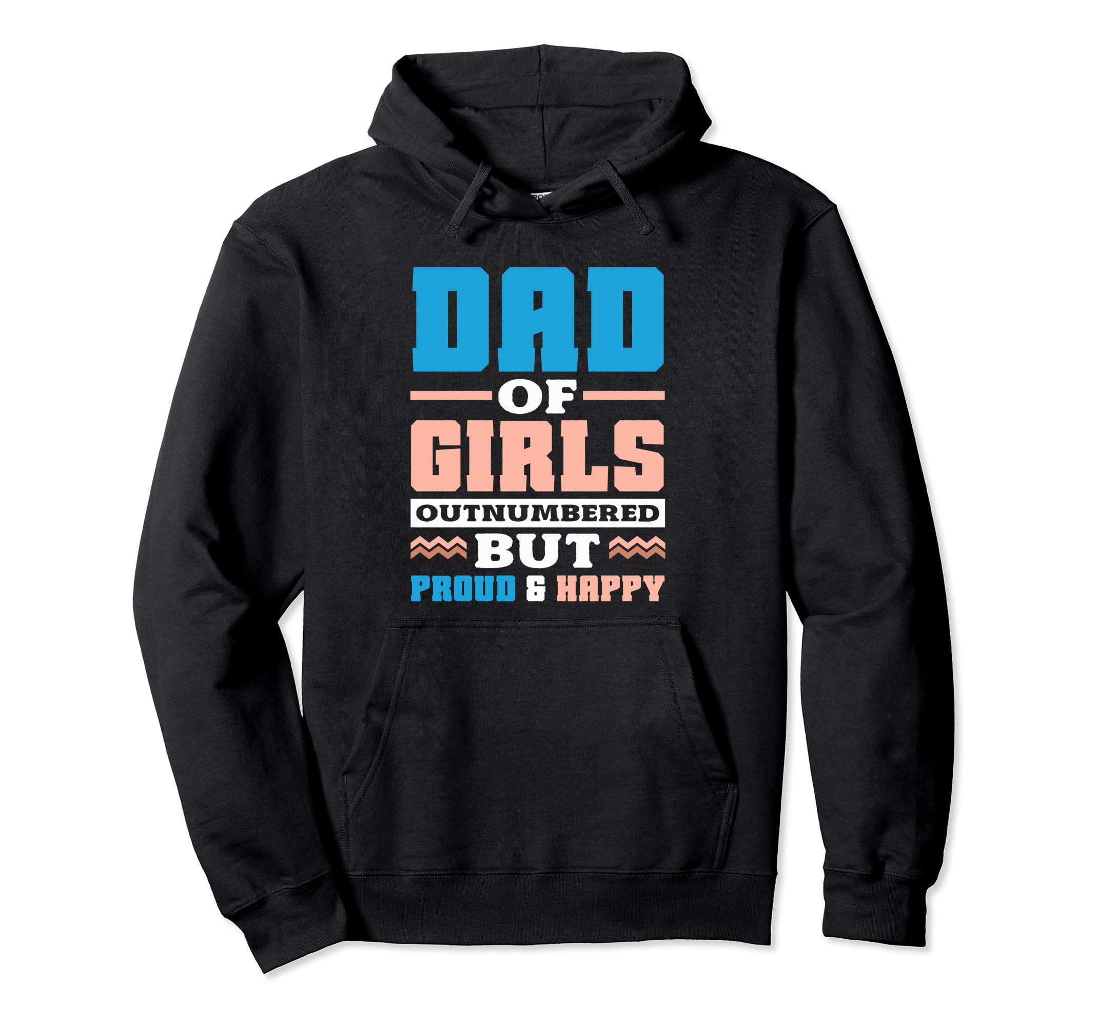 Dad Outnumbered But Proud Father Hoodie - Custom Art Print Unisex - T-Shirt, Sweatshirt, Hoodie