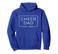 Cheer Dad Royal Blue Est 2024 Cheerleading Hoodie - Novelty Apparel Unisex - T-Shirt, Sweatshirt, Hoodie