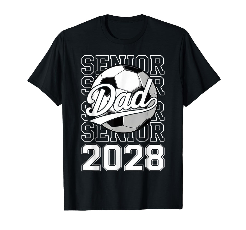 Proud Dad 2028 Senior Graduate T-Shirt - Casual Everyday Wear Men Women - T-Shirt, Sweatshirt, Hoodie