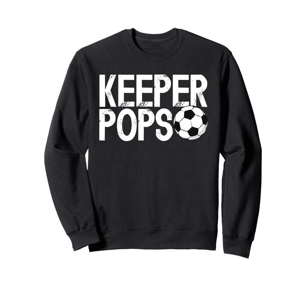 Soccer Keeper Pops Soccer Sweatshirt - Streetwear Style Men Women - T-Shirt, Sweatshirt, Hoodie