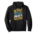 Motherhood Mothers Day No Dad No Hoodie - Aesthetic Graphic Men Women - T-Shirt, Sweatshirt, Hoodie