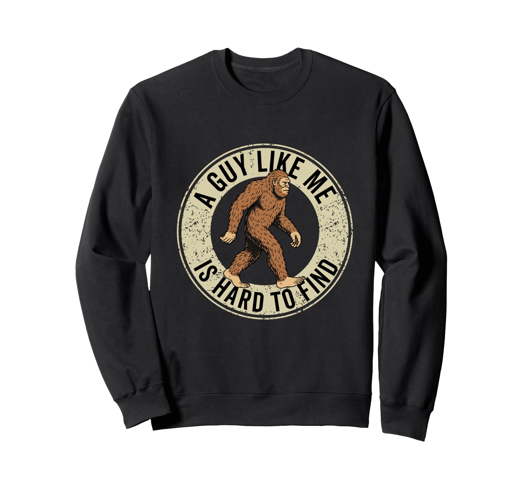 Guy Like Me Is Hard To Find Sweatshirt - Fun Novelty Design Men Women - T-Shirt, Sweatshirt, Hoodie