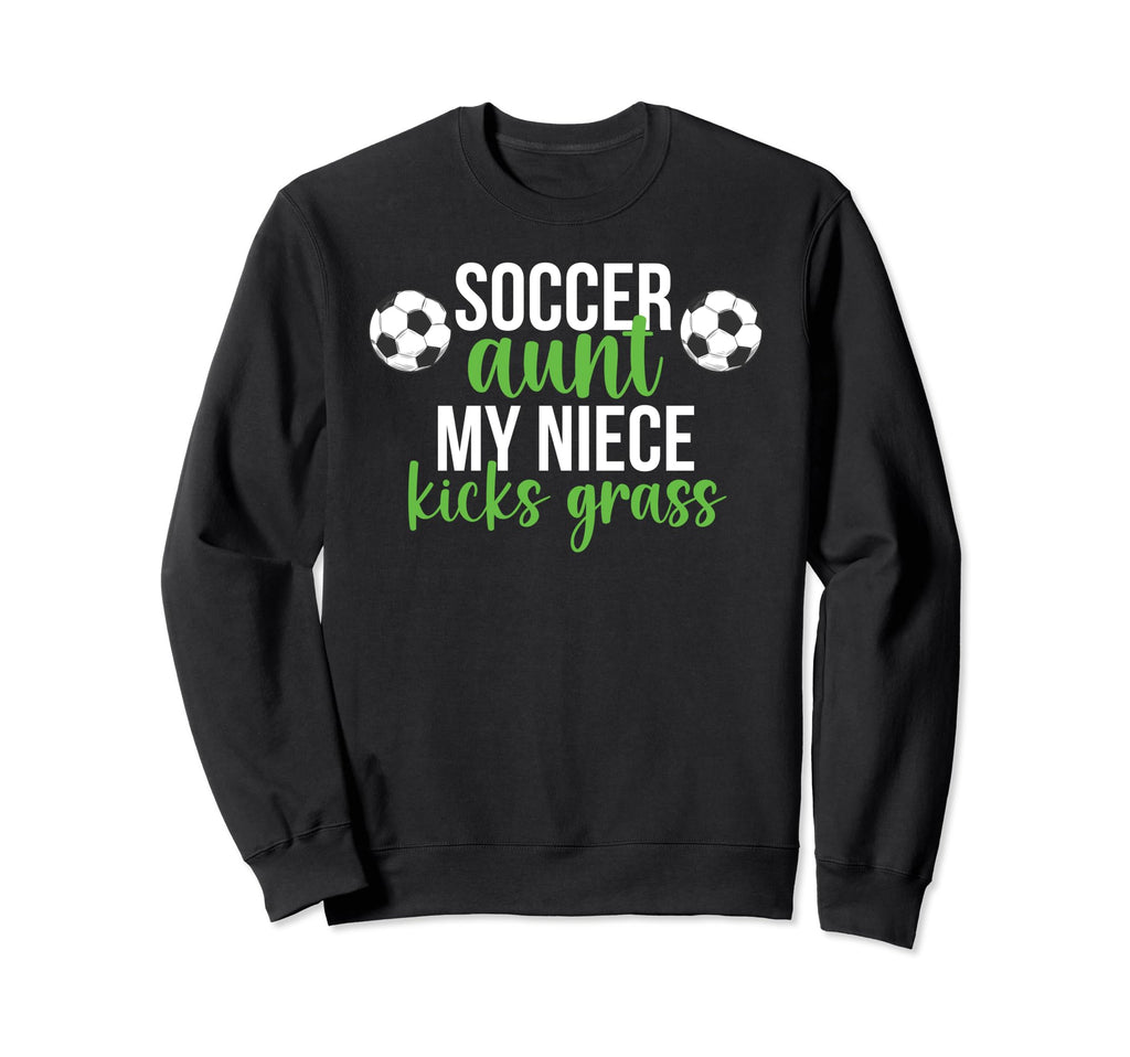 Soccer Aunt My Niece Aunt Soccer Sweatshirt - Streetwear Style Unisex - T-Shirt, Sweatshirt, Hoodie