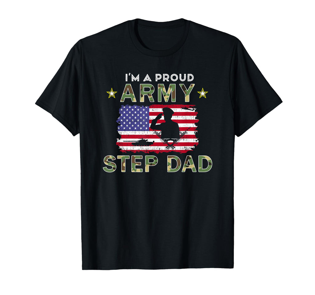 Proud Army Stepdad Im Proud Army T-Shirt - Casual Everyday Wear Men Women - T-Shirt, Sweatshirt, Hoodie