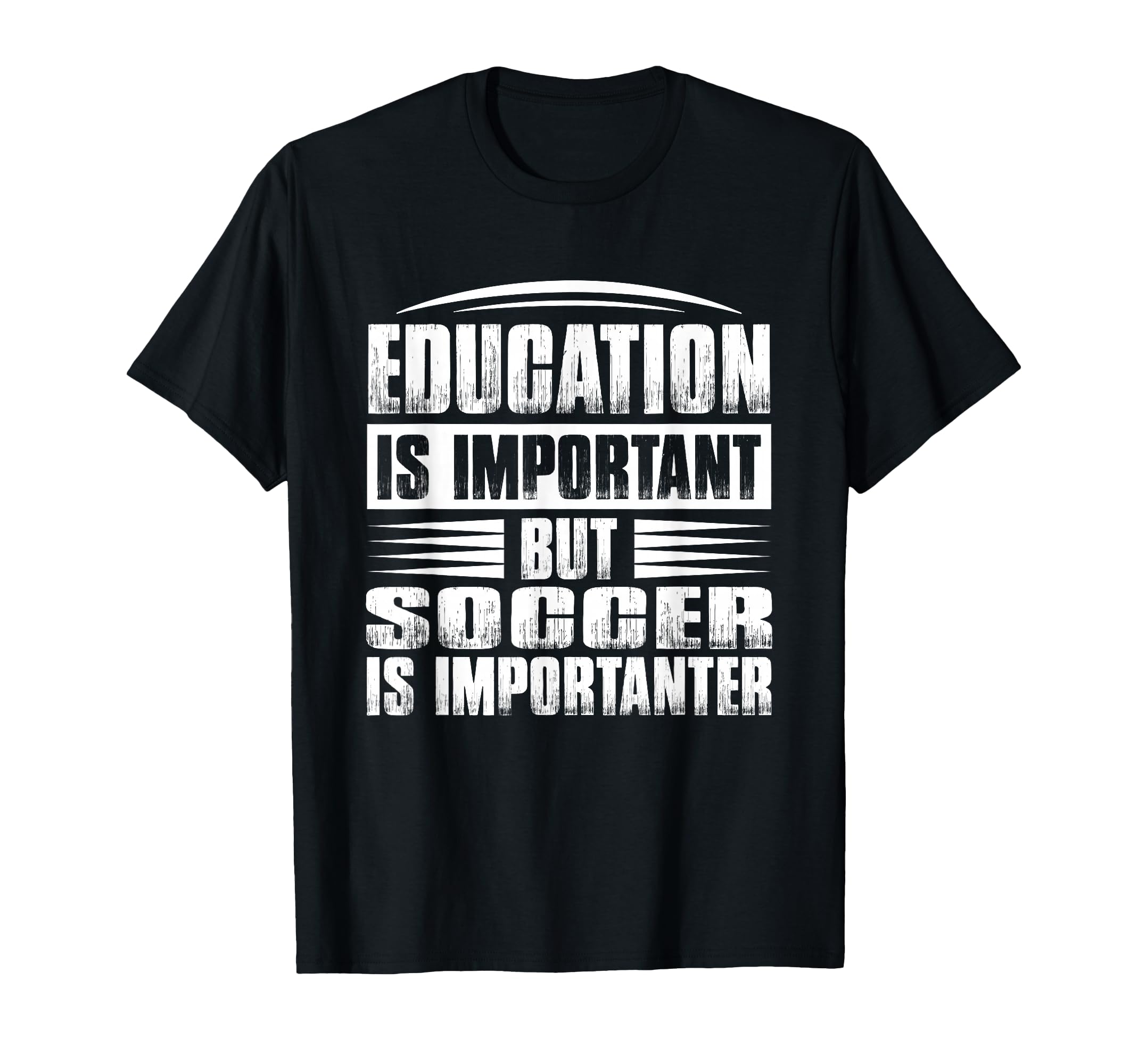 Education Is Important But Soccer Is T-Shirt - Trendy Graphic Unisex - T-Shirt, Sweatshirt, Hoodie