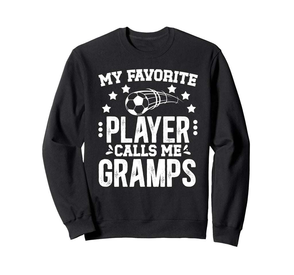 My Favorite Soccer Player Gramps Sweatshirt - Unique Graphic for Adults - T-Shirt, Sweatshirt, Hoodie