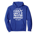Im Crazy Uncle Everyone Warned You Hoodie - Aesthetic Graphic Men Women - T-Shirt, Sweatshirt, Hoodie
