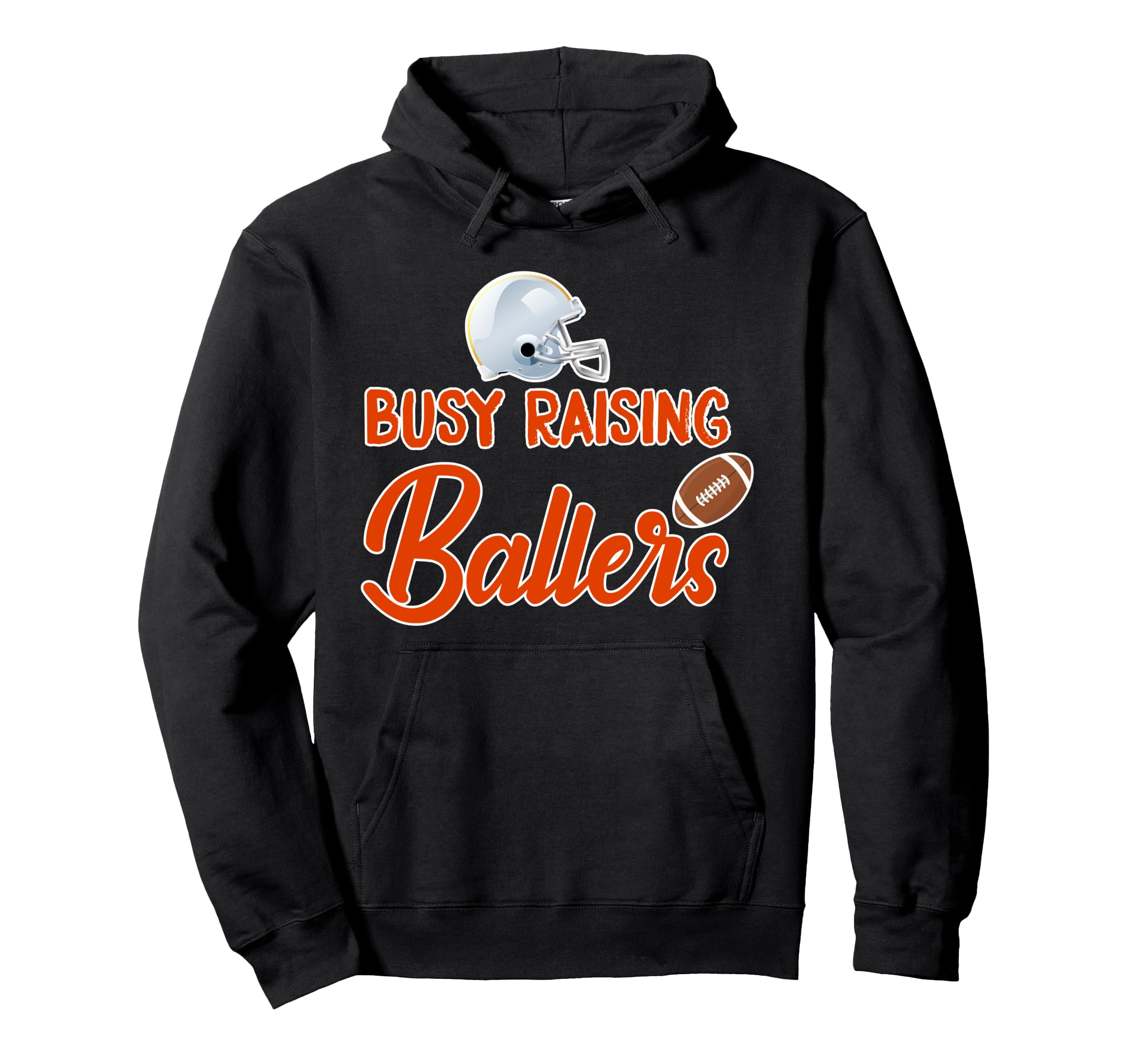 Busy Raising Ballers Football Tops Hoodie - Trendy Graphic Unisex - T-Shirt, Sweatshirt, Hoodie