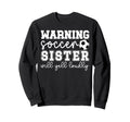 Soccer Sister Will Yell Loudly Sister Sweatshirt - Graphic Print Unisex - T-Shirt, Sweatshirt, Hoodie