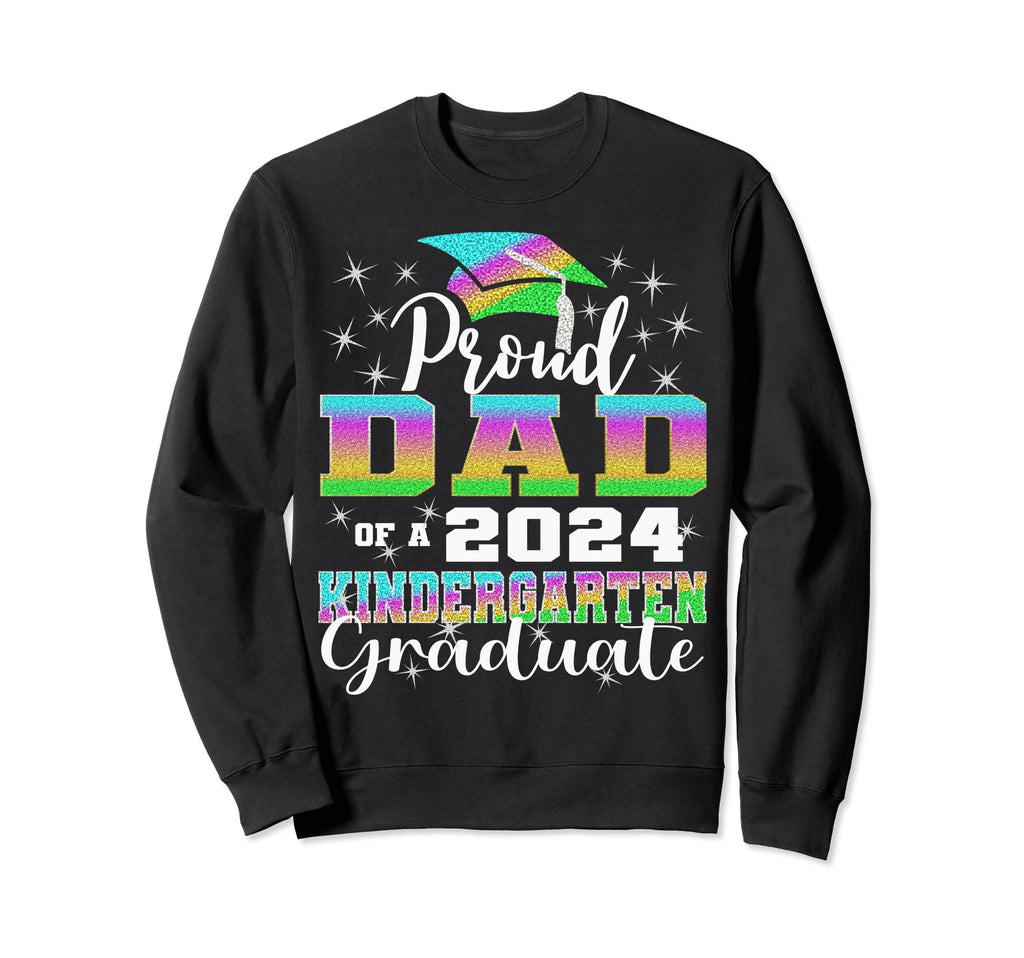 Proud Dad Kindergarten Graduate Sweatshirt - Custom Art Print Men Women - T-Shirt, Sweatshirt, Hoodie