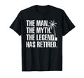Retirement Grandpa Dad Retired Myth Legend T-Shirt - Novelty Apparel Unisex - T-Shirt, Sweatshirt, Hoodie