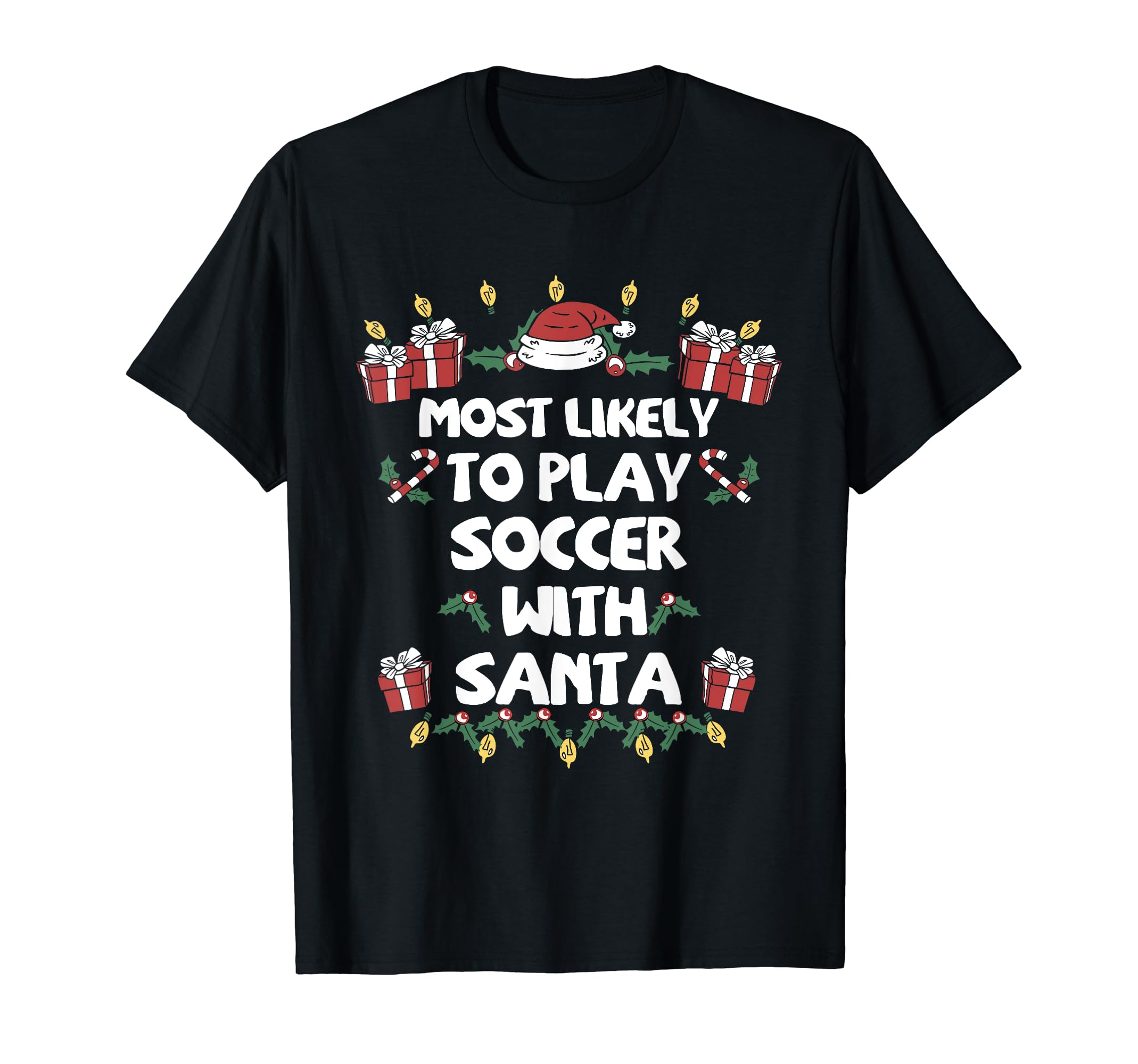 Most Likely To Play Soccer Santa Family T-Shirt - Fun Novelty Design Unisex - T-Shirt, Sweatshirt, Hoodie