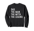 Dad Myth Legend Funny Gifts Dad Sweatshirt - Custom Art Print Men Women - T-Shirt, Sweatshirt, Hoodie