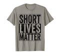 Short Lives Matter Funny Short Persons T-Shirt - Unique Graphic Unisex - T-Shirt, Sweatshirt, Hoodie